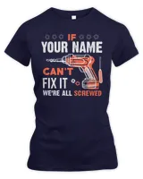 If YOUR NAME Can't Fix It .We're All Scarewed. Design Your Own T-shirt Online