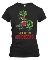 Gifts For Readers Funny TRex Prefers Reading Audiobooks