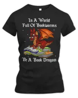 In A World Full of Bookworms Be A Book Dragon Reader Reading