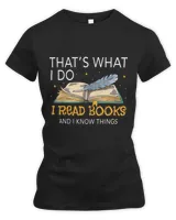 Thats What I Do I Read And I Know Things Book Lover