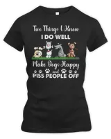 Two Things I Do Well Make Dogs happy funy