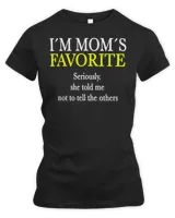 I Am Mom's Favorite Funny Sarcastic Humor Quote Tee 10897 T-Shirt