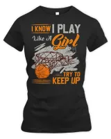 Basketball Coach I Know I Play Like A Girl Basketball Sports 91 Basketball