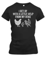 Chicken Chick I Get By With a Little Help From My Hens Chicken Lovers 295 Rooster Hen