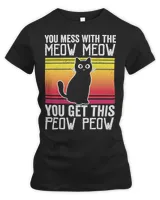 Kitty You Mess With The Meow Meow You Get This Peow Peow 55 Cat
