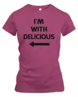 I'm With Delicious T Shirt