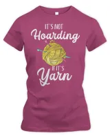 Crocheting Yarn Its Not Hoarding If Its Yarn yarn knitting313 Yarn Crochet Knitter Kniting Lover