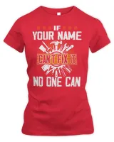 If YOUR NAME Can't Fix It . No One Can . Design Your Own T-shirt Online