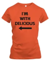 I'm With Delicious T Shirt