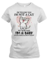 Cat Mom I Am A Baby Cat HOC140323A3