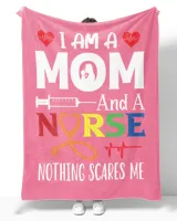 I Am A Mom And A Nurse Nothing Scares Me