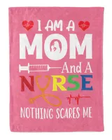 I Am A Mom And A Nurse Nothing Scares Me