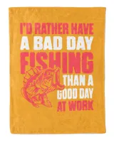 I'd Rather Have A Bad Day Fishing Than A Good Day At Work