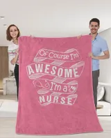 Of Course I'm Awesome I'm A Nurse