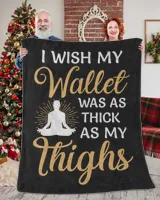 I Wish My Wallet Was As Thick As My Thighs