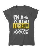 Im a Writer I Dream While Awake Writing Author Quote