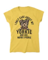 Funny I Only Care About My Yorkie And Like Maybe 3 People T-Shirt