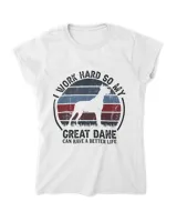 Work Hard So Dog Have Life Funny Retro Great Dane3