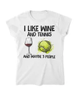 I Like Wine And Tennis and Maybe 3 People T-Shirt