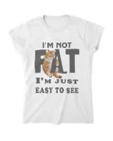 I'm not fat, i'm just easy to see QTCAT130123A3