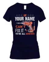 If YOUR NAME Can't Fix It .We're All Scarewed. Design Your Own T-shirt Online