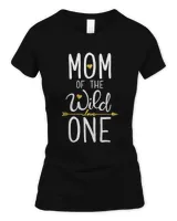 Mom of the Wild One T shirt Mother Moms Mommy Women Gifts