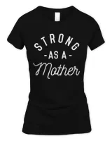 Strong as a Mother T-Shirt - Mothers Day Gift - Baby Shower