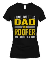 I have two Titles Dad and Roofer Roofing