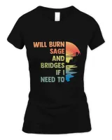 Will Burn Sage And Bridges If I Need To Sarcastic Quotes