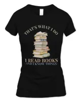 Thats What I Do I Read Books And I Know Things Reading