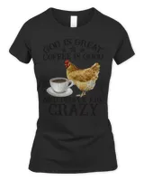 Chicken Cock God Is Great Coffee is Good And People Are Crazy 116 Rooster Hen