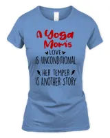 Yoga Mom Love Is Unconditional Mothers Day Funny Yoga T-Shirt