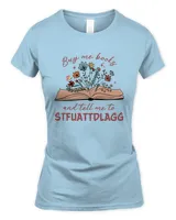 Buy Me Book And Tell Me To Stfuattdlagg Shirt