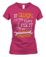 If Grandpa Cant Fix It Were All Screwed Fathers Day Funny