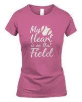 My Heart is on That Field Tee Baseball Softball Mom Gifts T-Shirt