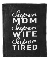 Super Mom Super Wife Super Tired Women Great Gifts T-shirt