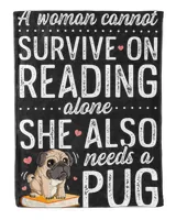 A Woman Cannot Survive On Reading Alone Funny Pug Book Lover