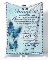 To My Daughter Never Feel That You Are Alone Blanket