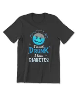 I'm Not Drunk I Have Diabetes Diabetes Awareness Men Women