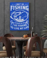 I Go Fishing To Live My Life