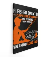 If I Fished Only To Capture Fish, My Fishing Trips Would Have Ended Long Ago