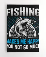 Fishing Makes Me Happy You Not So Much