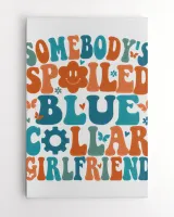 Somebody's Spoiled Blue Collar Girlfriend Shirt, Blue Collar Girlfriend, Spoiled Girlfriend Shirt, Blue Collar Worker, Blue Collar Wife Club