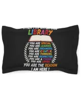 When You Enter This Library You Are Amazing You Are The Reason I Am Here