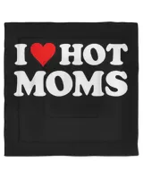 I Love Hot Moms Tshirt Funny Red Heart Love Moms