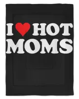 I Love Hot Moms Tshirt Funny Red Heart Love Moms