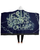 Jesus Breaks The Chains Hooded Blanket