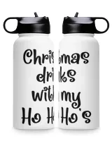 Merry Christmas Drinks With My Ho Ho Ho's Premium Water Bottle