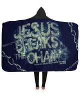 Jesus Breaks The Chains Hooded Blanket