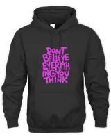 Dont Believe Everything That You Read Or Think Truth Shirt